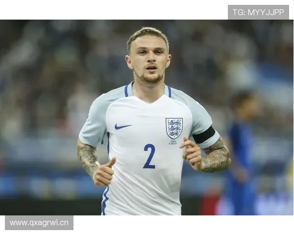 基兰·特里皮尔:英格兰主力边后卫地位如何确立 基兰·特里皮尔:英格兰主力边后卫地位如何确立